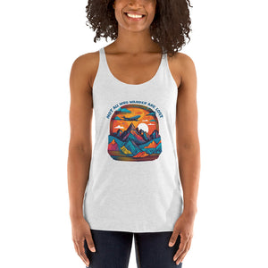 
                  
                    Not All Who Wander Are Lost Tank
                  
                